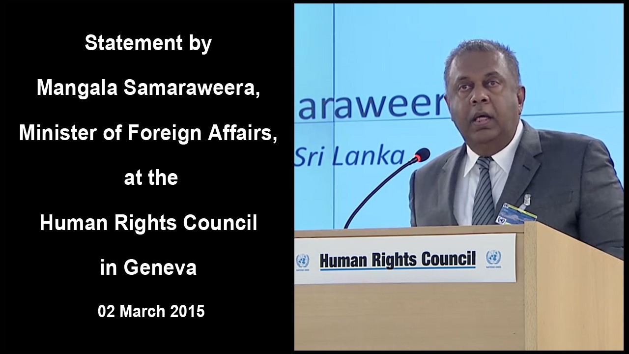 Statement by Mangala Samaraweera, Minister of Foreign Affairs, at the High Level Segment of the 28th Session of the Human Rights Council 2 March 2015, Geneva